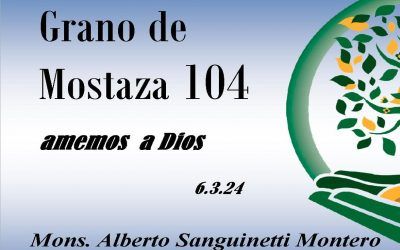 104 Grano de mostaza – amemos a Dios