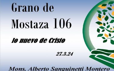 106 Grano de mostaza – lo nuevo de Cristo
