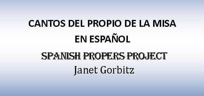 EL INTERÉS POR EL PROPIO de la MISA  – VERSIONES EN ESPAÑOL – Spanish propers project