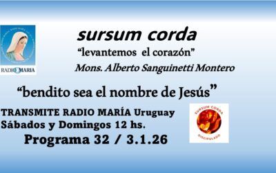 32 sursum corda – bendito sea el nombre del Señor