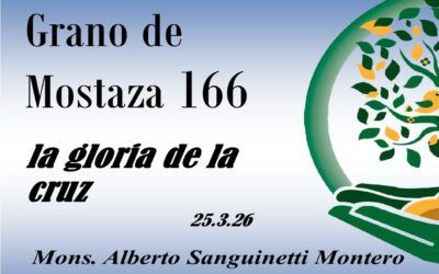 166 Grano de mostaza – la gloria de la Cruz