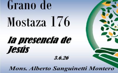 176 Grano de mostaza – la presencia de Jesús