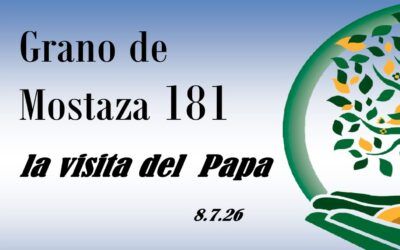 181 Grano de mostaza – la visita del Papa